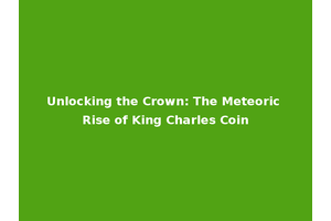 Unlocking the Crown: The Meteoric Rise of King Charles Coin