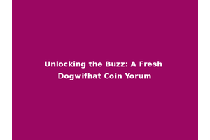 Unlocking the Buzz: A Fresh Dogwifhat Coin Yorum
