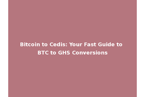 Bitcoin to Cedis: Your Fast Guide to BTC to GHS Conversions