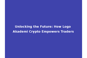 Unlocking the Future: How Logo Akademi Crypto Empowers Traders