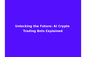 Unlocking the Future: AI Crypto Trading Bots Explained