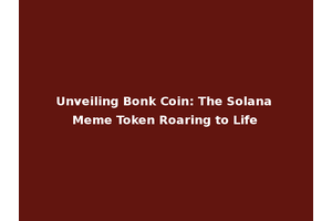 Unveiling Bonk Coin: The Solana Meme Token Roaring to Life
