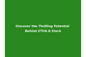 Discover the Thrilling Potential Behind ETHX.B Stock