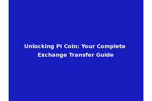 Unlocking PI Coin: Your Complete Exchange Transfer Guide