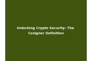 Unlocking Crypto Security: The Cosigner Definition