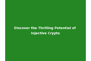 Discover the Thrilling Potential of Injective Crypto