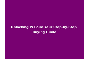 Unlocking Pi Coin: Your Step-by-Step Buying Guide