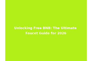 Unlocking Free BNB: The Ultimate Faucet Guide for 2026