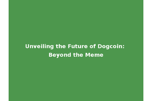 Unveiling the Future of Dogcoin: Beyond the Meme