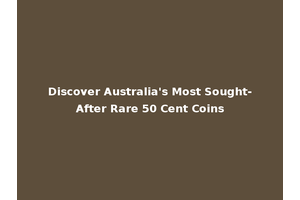 Discover Australia's Most Sought-After Rare 50 Cent Coins
