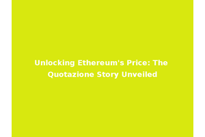 Unlocking Ethereum's Price: The Quotazione Story Unveiled