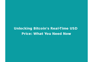 Unlocking Bitcoin's Real-Time USD Price: What You Need Now