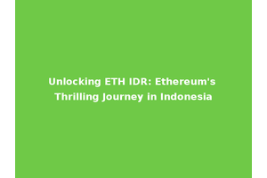 Unlocking ETH IDR: Ethereum's Thrilling Journey in Indonesia