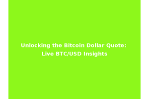 Unlocking the Bitcoin Dollar Quote: Live BTC/USD Insights