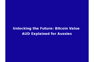 Unlocking the Future: Bitcoin Value AUD Explained for Aussies