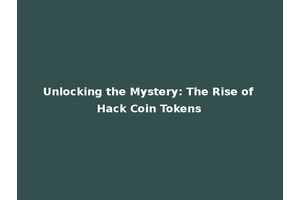 Unlocking the Mystery: The Rise of Hack Coin Tokens