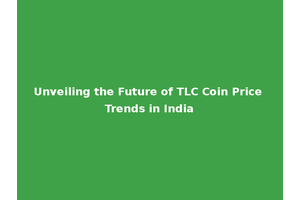 Unveiling the Future of TLC Coin Price Trends in India
