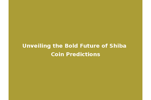 Unveiling the Bold Future of Shiba Coin Predictions