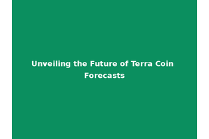 Unveiling the Future of Terra Coin Forecasts