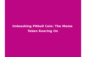 Unleashing Pitbull Coin: The Meme Token Roaring On