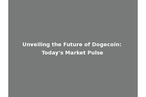 Unveiling the Future of Dogecoin: Today's Market Pulse