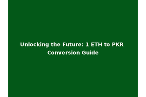 Unlocking the Future: 1 ETH to PKR Conversion Guide