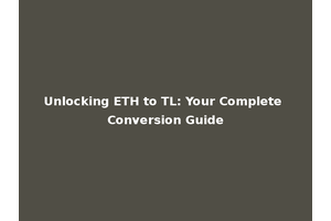 Unlocking ETH to TL: Your Complete Conversion Guide