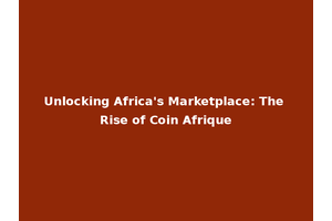 Unlocking Africa's Marketplace: The Rise of Coin Afrique