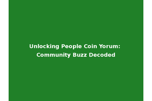 Unlocking People Coin Yorum: Community Buzz Decoded