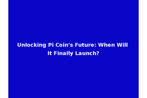Unlocking Pi Coin's Future: When Will It Finally Launch?