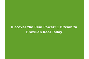 Discover the Real Power: 1 Bitcoin to Brazilian Real Today