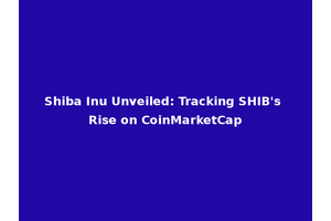 Shiba Inu Unveiled: Tracking SHIB's Rise on CoinMarketCap