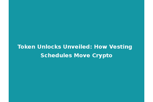 Token Unlocks Unveiled: How Vesting Schedules Move Crypto