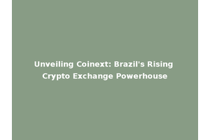 Unveiling Coinext: Brazil's Rising Crypto Exchange Powerhouse