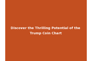 Discover the Thrilling Potential of the Trump Coin Chart