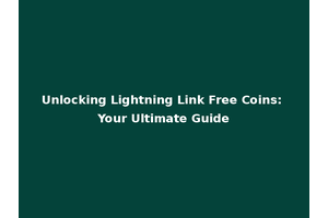 Unlocking Lightning Link Free Coins: Your Ultimate Guide