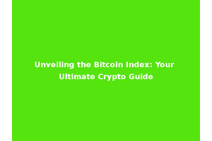 Unveiling the Bitcoin Index: Your Ultimate Crypto Guide