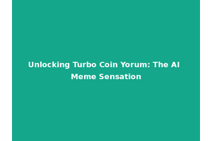 Unlocking Turbo Coin Yorum: The AI Meme Sensation