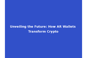 Unveiling the Future: How AR Wallets Transform Crypto