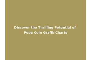 Discover the Thrilling Potential of Pepe Coin Grafik Charts